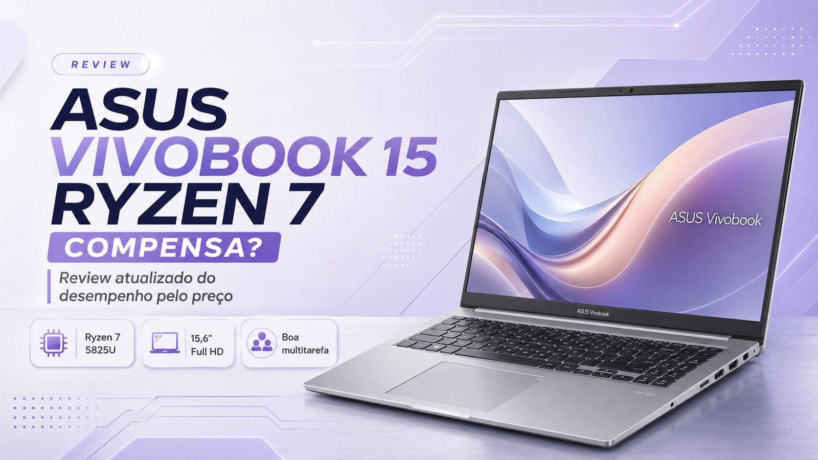 ASUS Vivobook 15 Ryzen 7 compensa? Review atualizado do desempenho pelo preço