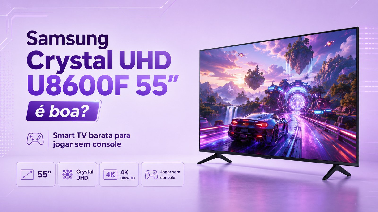Samsung Crystal UHD U8600F 55” é boa? Smart TV barata para jogar sem console